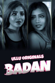 [18+] Badan Part 1 2023 Hindi Ullu Web Series 720p 480p 1080p HDRip