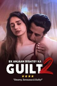 [18+] Ek Anjaan Rishtey ka Guilt 2 (2022) Hindi 1080p 720p 480p FREE Download