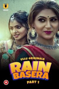 [18+] Rain Basera Part 1 (2023) Hindi ULLU Web-Series HDRip 1080p 720p 480p FREE Download