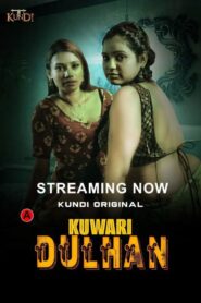 [18+] Kuwari Dulhan 2023 S01E01-02