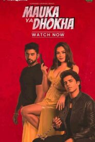 Mauka Ya Dhokha (2023) Hindi Web series 1080p 720p 480p Download