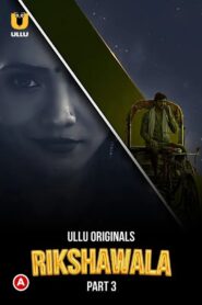 [18+] Rikshawala Part 3 (2023) Hindi ULLU 1080p 720p 480p Download