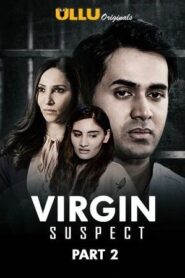 Virgin Suspect (2021) Season 1 Ullu Hindi Download