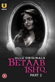 [18+] Betaab ishq Part 2 (2023) Season 1 ULLU Download