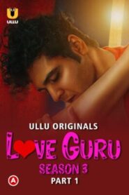 [18+] Love Guru Season 3 (2023) Part 1 Web series Download