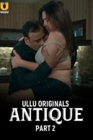 [18+] Antique Part 2 (2023) ULLU Hindi web series Download 1080p