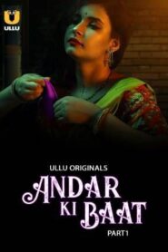 [18+] Andar Ki Baat Part 1 (2023 UllU Original Web series 480P 720p 1080p HD Download