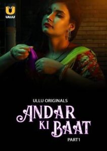 [18+] Andar Ki Baat Part 1 (2023 UllU Original Web series 480P 720p 1080p HD Download