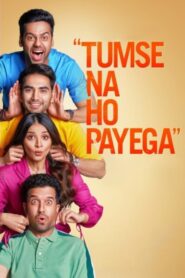 Tumse Na Ho Payega (2023) Hindi Movie Best Film Story Download