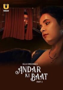 [18+] Andar Ki Baat Part 2 (2023) ULLU Original Web series 480P 720p 1080p HD Download