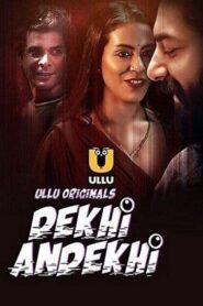 Dekhi Andekhi – Part 1 (2023) [18+] Season 1 ULLU 1080p 720p 480p Download