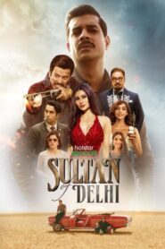 [18+] Sultan Of Delhi Season 1 दिल्ली का सुल्तान (2023) Hindi Web series Downoad