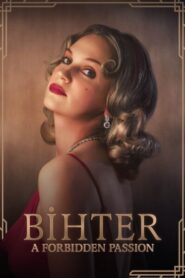 [18+] Bihter: A Forbidden Passion 2023 Dual Audio Hindi Turkish Download