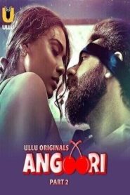 [18+] Angoori – Part 2 (2023) ULLU 1080p 720p 480p Download