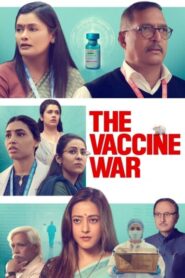 The Vaccine War 2023 Hindi Aanchal Dwivedi Anupam Kher Arvind Paswan Girija Oak Mohan Kapur Nana Patekar Nivedita Bhattacharya Pallavi Joshi Raima Sen Sapthami Gowda