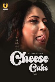 Cheese Cake – Part 1 (2024) ULLU Original – 720p 1080p 480p Download