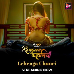 Rangeen Kahaniya – Lehenga Chunri (2023) Season 2 Part 2 Complete – 720p