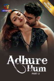 Adhure Hum Part 2 (2024) Atrangii Season 1 Complete 720p