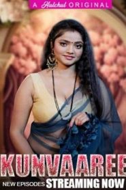 Kunvaaree (2024) Hulchul S1 Ep 1-8 720P [18+]