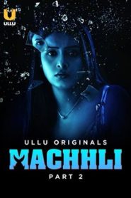 Machhli – Part 2 (2024) ULLU Original – 720P