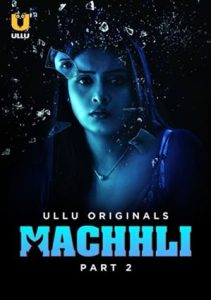 Machhli – Part 2 (2024) ULLU Original – 720P